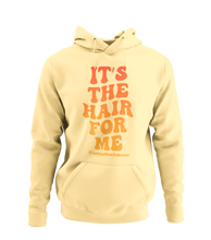 Load image into Gallery viewer, It's The Hair For Me Hoodie