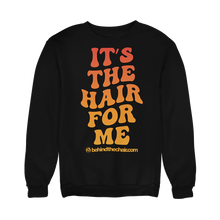 Load image into Gallery viewer, It's The Hair For Me Sweatshirt
