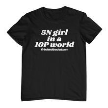 Load image into Gallery viewer, 5N Girl in a 10P World T-Shirt