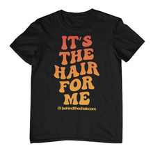Load image into Gallery viewer, It's The Hair For Me T-Shirt