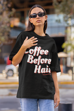 Load image into Gallery viewer, Coffee Before Hair T-Shirt