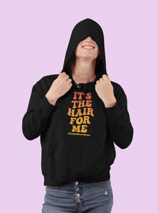 "It's The Hair For Me" Hoodie