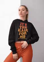 Load image into Gallery viewer, It&#39;s The Hair For Me Cropped Hoodie