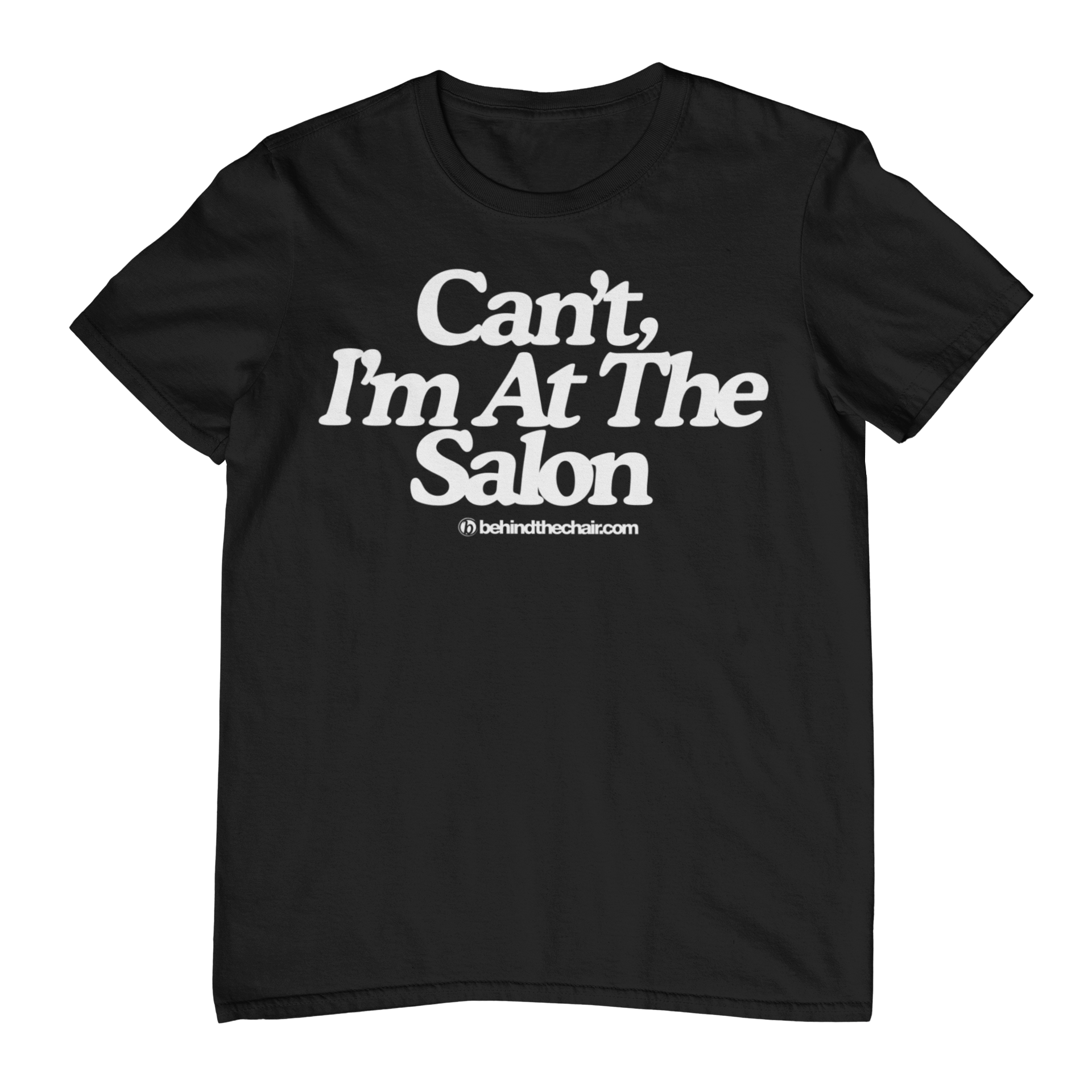 Can't, I'm At The Salon T-Shirt – Behindthechair
