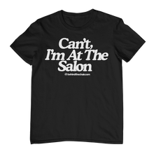 Load image into Gallery viewer, Can’t, I’m At The Salon T-Shirt