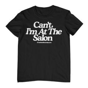 Can’t, I’m At The Salon T-Shirt