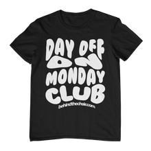 Load image into Gallery viewer, Day Off On Monday Club T-Shirt