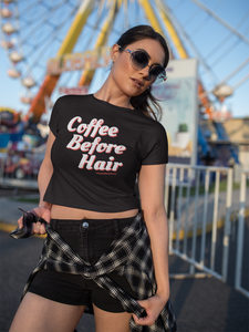 Coffee Before Hair Cropped T-Shirt