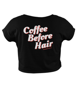 "Coffee Before Hair" Cropped T-Shirt
