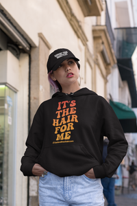 "It's The Hair For Me" Hoodie