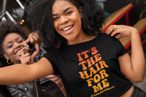 "It's The Hair For Me" Cropped T-Shirt