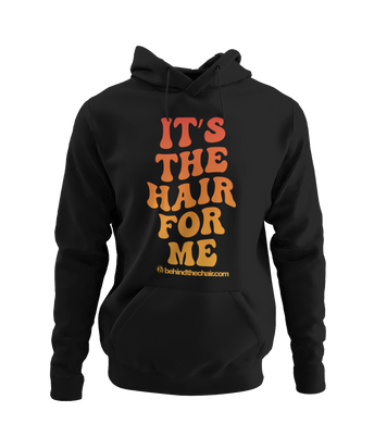 It's The Hair For Me Hoodie