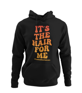 It's The Hair For Me Hoodie