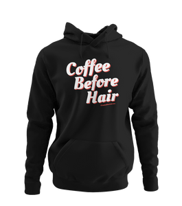 "Coffee Before Hair" Hoodie