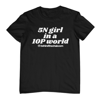 5N Girl in a 10P World T-Shirt