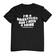 Load image into Gallery viewer, I Need a Drink T-Shirt