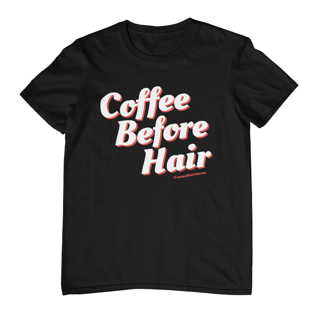Coffee Before Hair T-Shirt